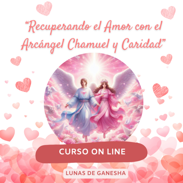 RECUPERANDO EL AMOR CON EL ARCÁNGEL CHAMUEL Y LA ARCANGELINA CARIDAD